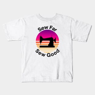 Sew far sew good Kids T-Shirt